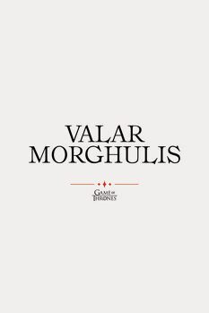 Plakát Game of Thrones - Valar Morghulis
