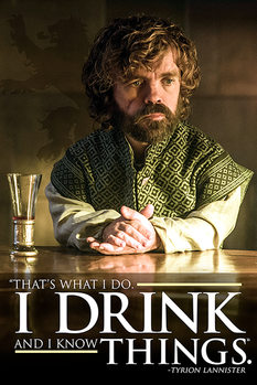 Plakát Hra o Trůny (Game of Thrones) - Tyrion: I Drink And I Know Things