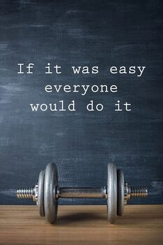 Plakat Motivation - If It Was Easy Everyone Would Do It