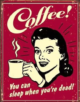 Plechová ceduľa  COFFEE - sleep when dead