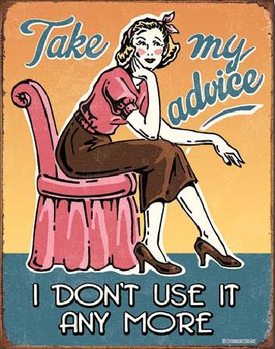 Plechová ceduľa Take My Advice