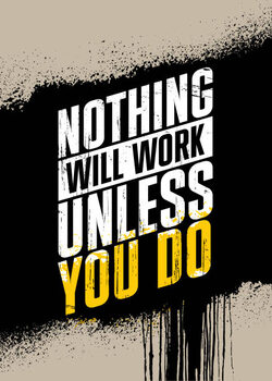 Obraz na płótnie Nothing Will Work Unless You Do.