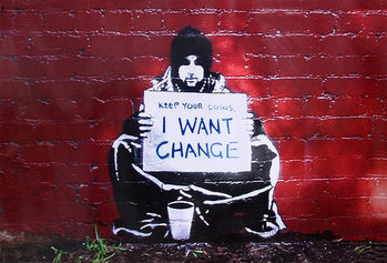 Banksy street art - Graffiti meek - Keep Your Coins I Want Change Poster