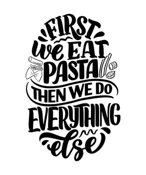 Poster Hand drawn ettering quote about pasta.