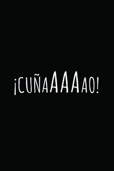 Vászonkép ¡Cuñaaaaao!