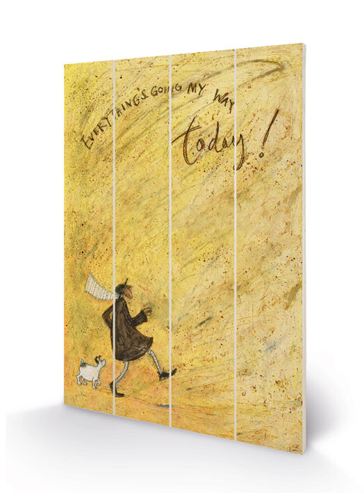 Bild auf Holz Sam Toft - Everything's Going My Way Today!