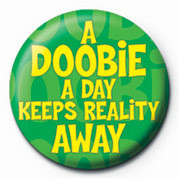 Button A DOOBIE A DAY KEEPS REALI
