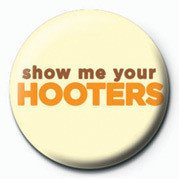 Anstecker SHOW ME YOUR HOOTERS
