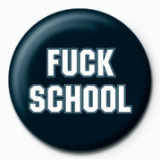 Button FUCK - FUCK SCHOOL