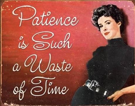 Plechová cedule PATIENCE - Waste Of Time