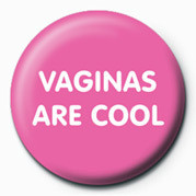Button VAGINAS ARE COOL