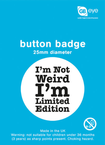 Button I'm Not Weird - I'm Limited Edition
