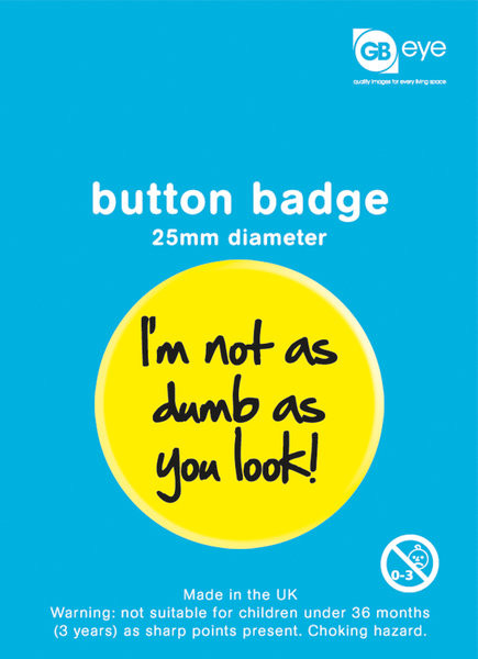 Button I'm Not As Dumb As You Look
