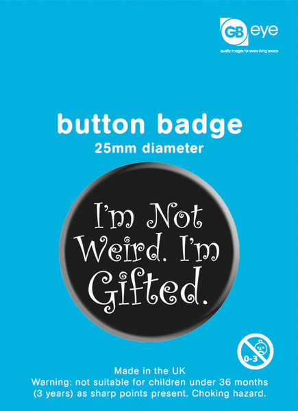 Button I'm Not Weird - I'm Gifted