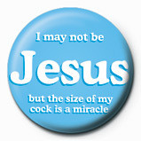 Insignă I may not be Jesus