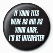 Button If your tits WERE AS BIG A