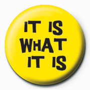 Badge It Is What It Is