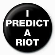 Kitűző I Predict a Riot