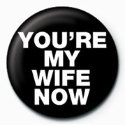 Button You're My Wife Now