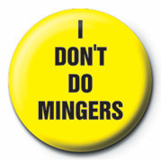Insignă I DON'T DO MINGERS