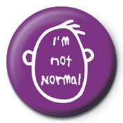 Badge I'M NOT NORMAL