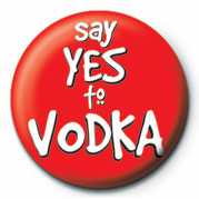 Button SAY YES TO VODKA