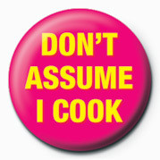 Button DON'T ASSUME I COOK