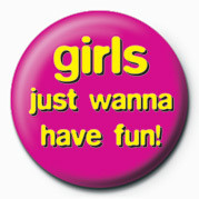 Button GIRLS JUST WANNA HAVE FUN