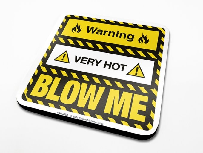 Sottobicchiere Warning Very Hot Blow Me