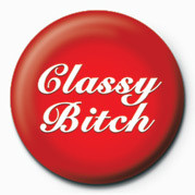 Button BITCH - CLASSY