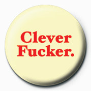 Badge CLEVER FUCKER