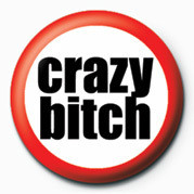 Kitűző BITCH - CRAZY