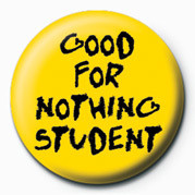 Kitűző GOOD FOR NOTHING STUDENT