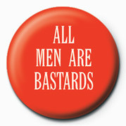 Insignă ALL MEN ARE BASTARDS