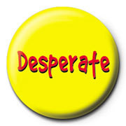 Kitűző Desperate