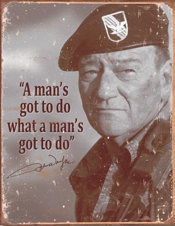 Metallschild John Wayne - Man's Gotta Do