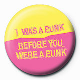 Button I WAS A PUNK BEFORE YOU