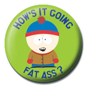 Button SOUTH PARK - Fat ass