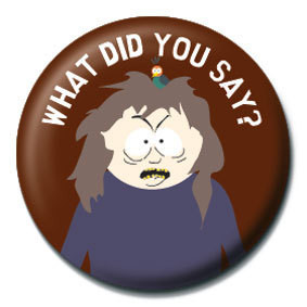 Button SOUTH PARK - What did you say?