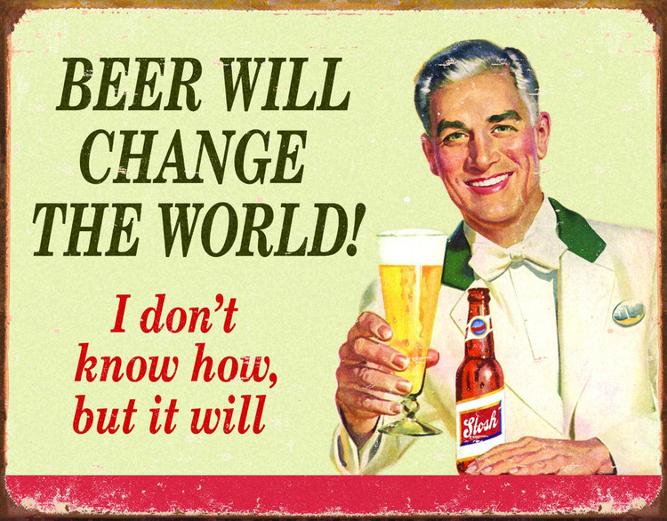 Metallschild BEER, CHANGE THE WORLD