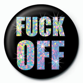 Insignă FUCK OFF