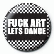 Button FUCK ART LETS DANCE