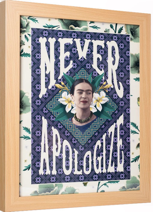 Poster encadré Frida Kahlo - Never Apologize