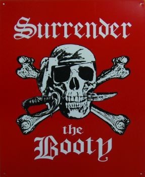 Metallschild SURRENDER THE BOOTY