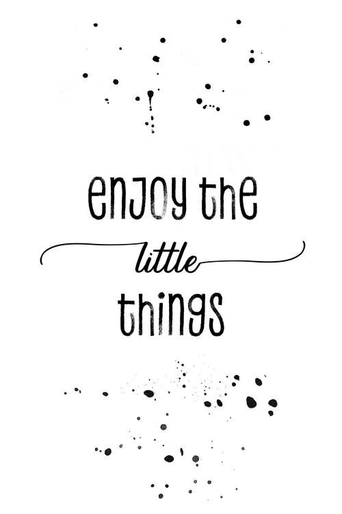 Arte fotográfico Enjoy the little things