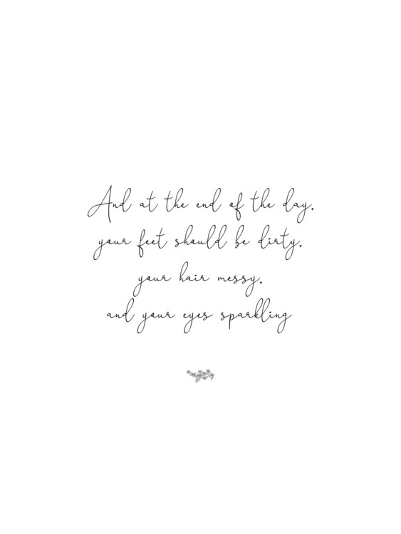 Wall Art Print | and at the end of the day your feet should be dirty ...