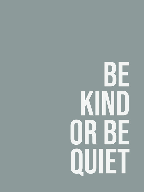 Photographie d'art Be kind or be quiet