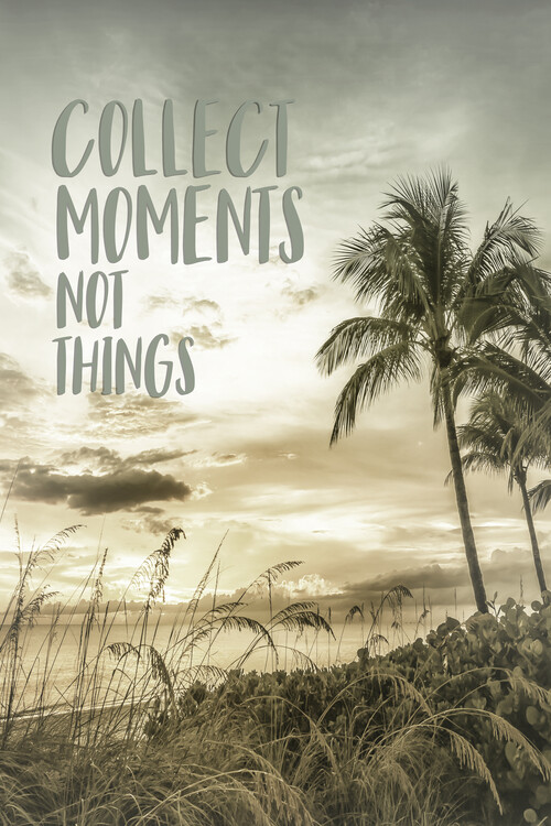 Umělecká fotografie Collect moments not things | Sunset