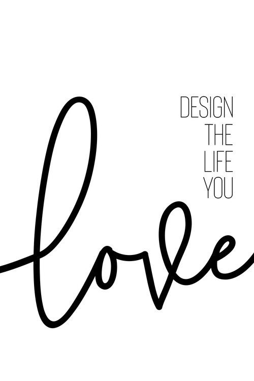 Umelecká fotografie Design The Life You Love