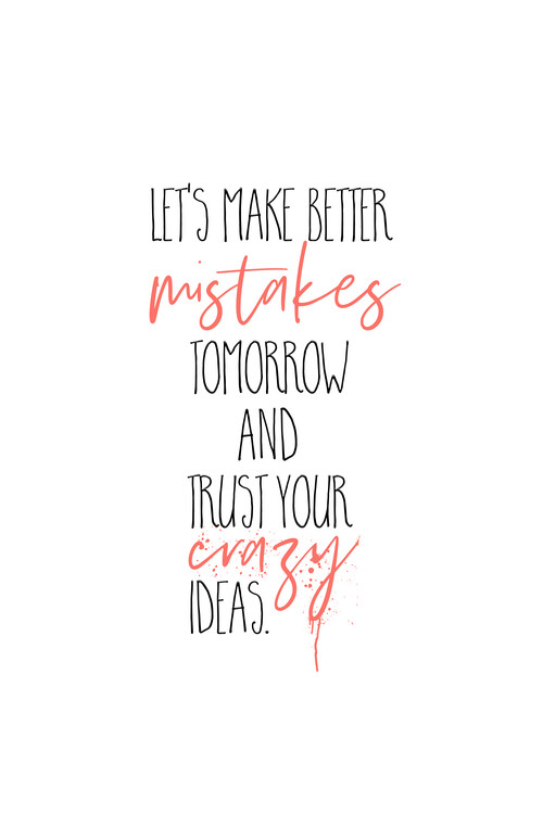 Arte fotográfico Make Better Mistakes Tomorrow
